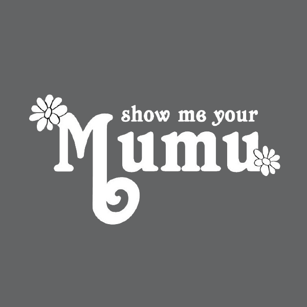 Show Me Your Mumu