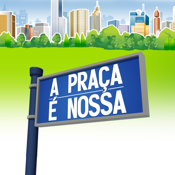 A Praça é Nossa