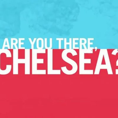 Are You There, Chelsea?